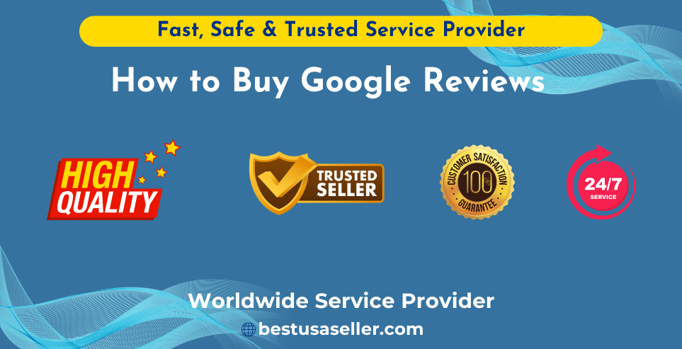 How to Buy best Google Reviews